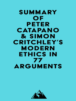 cover image of Summary of Peter Catapano & Simon Critchley's Modern Ethics in 77 Arguments